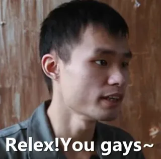 Relex！You gays～