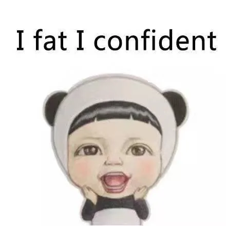 i fat i confident（i fat i confident）
