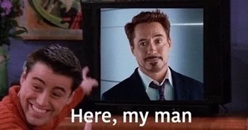 Here, my man