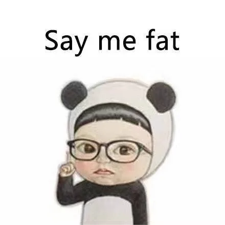 Say me fat（Say me fat）