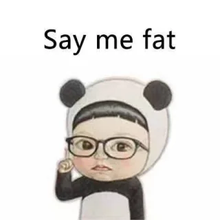 I fat i happy. You bb what ？！ _英文表情包