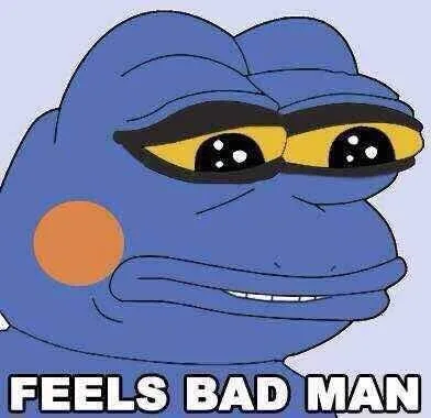 feels bad man