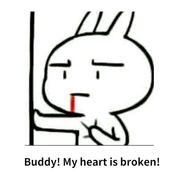Buddy! my heart is broken!（Buddy! my heart is broken!）